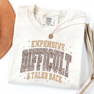 Expensive Difficult Talks Back Shirt, Funny Sassy Tee, Leopard Print Comfort Colors, Bold Women's Graphic Tee, Funny Gift for Her