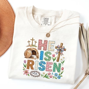 He Is Risen-shirt, comfortkleuren paas-T-shirt, patchwork paas-T-shirt, christelijk paasshirt, Resurrection-T-shirt, bloemen Pasen Faith-shirt
