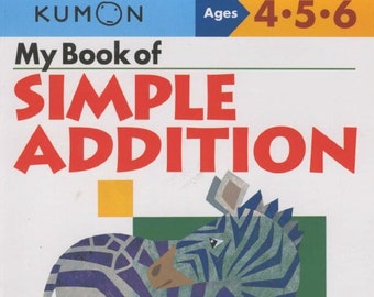 My Book Of Simple Addition de Kumon Workbooks - livres d'apprentissage pour enfants - mathématiques - addition