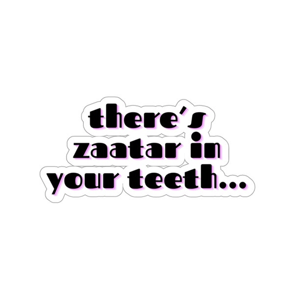 Il y a du Zaatar dans les dents ... Sticker Kiss-Cut