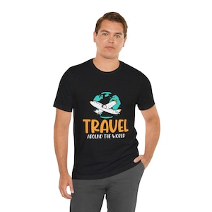 Travel Around the World T-Shirt | Comfortable Casual Tee for Adventurers & Explorers | Perfect Gift for Travel Lovers