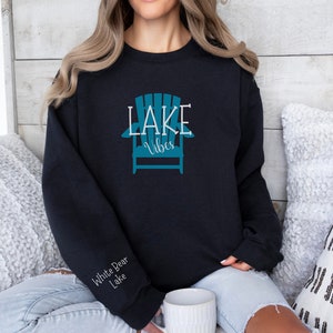 CUSTOM Lake Vibes Sweatshirt Personalized with Lake Name Printed on the Sleeve, Lake Days Shirt. Lake Gift for Her. Lake Cabin Sweatshirt