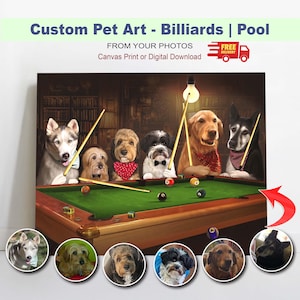 May include: A custom pet art canvas print featuring six dogs playing billiards. The dogs are arranged around a green pool table, each holding a pool cue. The image includes the text "Custom Pet Art - Billiards | Pool".