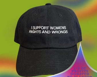 I Support Women&#39;s Rights and Wrongs Embroidered Unisex Hat