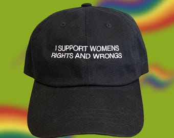 I Support Women's Rights and Wrongs Embroidered Unisex Hat