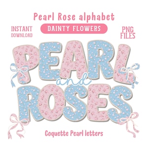May include: Digital graphic featuring the words "Pearl and Roses" in a floral font. The letters alternate between light blue and pink, adorned with a pearl border and bows. Text includes "Instant Download," "Dainty Flowers," and "PNG Files."