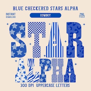 Puede incluir: Un diseño gráfico digital con el texto "BLUE CHECKERED STARS ALPHA" en mayúsculas. Las letras están rellenas de patrones azules, incluyendo estrellas, rayas y cuadros. La palabra "COWBOY" está en una pancarta azul. La imagen también incluye el texto "INSTANT DOWNLOAD" y "PNG FILES".