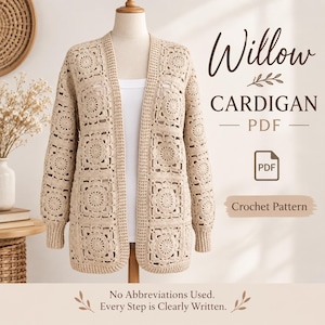 May include: A beige crochet cardigan made of square motifs with a circular floral design, displayed on a mannequin. The text reads Willow CARDIGAN PDF, Crochet Pattern, and No Abbreviations Used. Every Step is Clearly Written.