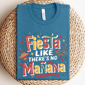 Fiesta Like There&#39;s No Manana Shirt, Funny Shirt for Cinco de Mayo, Mexican Women Shirt, Cinco De Mayo Party Shirt for Group, Shirt for Men