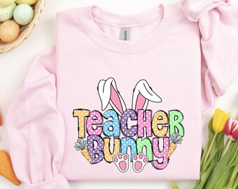 Teacher Bunny Shirt, Teacher Bunny Easter Sweatshirt, Easter Teacher Tee, Easter Teacher Shirt, Teacher Shirt, Easter Gift For Teachers