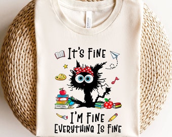 It's Fine I'm Fine Everything Is Fine Shirt,I'm Fine Shirt, Cat Shirt,Motivational Shirt,Positivity Shirt,Back To School Shirt Gift