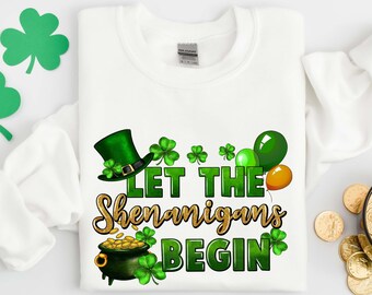 Let The Shenanigans Begin Sweatshirts, St Patrick's Day Sweatshirts, Shenanigans Hoodie, Irish Hoodie, Shamrock Sweatshirt, Irish Sweatshirt