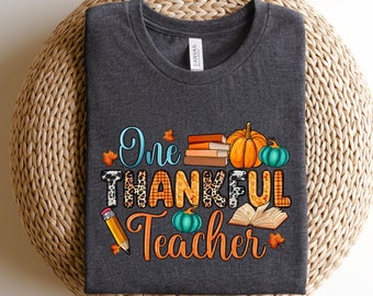 One Thankful Teacher,Teacher Thanksgiving Shirt,Cute Turkey Teacher Shirt,Teacher Gift, Thankful Shirt,Cute Turkey Shirt,Teacher Sweatshirt