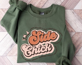 I'm a Side Chick Shirt, Funny Thanksgiving Shirt, Fall T-Shirt,Thanksgiving Dinner Tee,Turkey Dinner Tee,Gift For Her,Funny Chick Sweatshirt