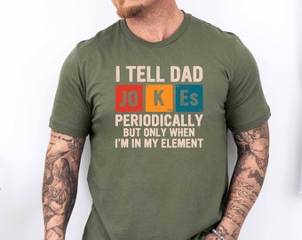 I Tell Dad Jokes Shirt, Fathers Day Shirt, I Tell Dad Jokes Periodically, Dad Jokes Shirt, Daddy Shirt, Awesome dad Shirt, Best Dad shirts