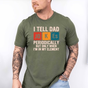 I Tell Dad Jokes Shirt, Fathers Day Shirt, I Tell Dad Jokes Periodically, Dad Jokes Shirt, Daddy Shirt, Awesome dad Shirt, Best Dad shirts