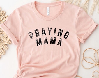 Praying Mama Shirt, Praying Mom Shirt, Religious Mama Shirt, Christian Mom Shirt, Catholic Shirt, Religious Shirt, Mom Gift Shirt,Mama Prays