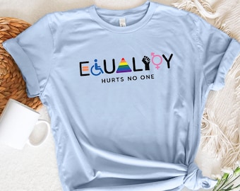 Equality Hurts No One Shirt, Black Lives Matter, Equal Rights, Pride Shirt, LGBT Shirt, Social Justice,Human Rights, Anti Racism, Gay Pride