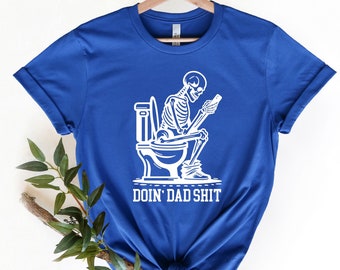 Doing Dad Shit Sweatshirt, Sarcastic Skeleton Shirt, Sarcastic Dad T-Shirt, Dad Humor Sweater,Best Dad Shirt,Funny Gift for Dad,Dad Joke Tee