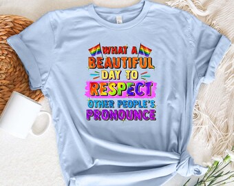 What A Beautiful Day to Respect Other People's Pronouns Shirt,Gay Rights T-Shirt,Human Rights Shirt,Equality T-Shirt,LGBTQ+ Shirts,Pride Tee