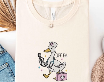 Embroidered Funny Nurse Duck Sweatshirt, Cute Medical Gift, Nurse Life Tee, Cuff ‘Em Nursing Shirt, Stethoscope Duck Nursing Student Shirt