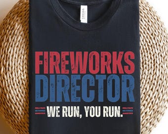 Fireworks Director If I Run You Run Shirt, Funny Fourth 4th of July Shirt,Fourth of July Fireworks Celebration TShirt,Independence Day Shirt