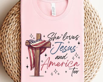 She Loves Jesus And America Too 4th of July Shirt,Womens 4th of July,Jesus Lover America Shirt,4th of July,Christian Patriotic Shirt
