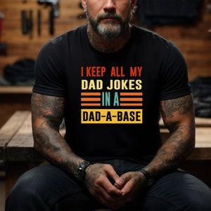 I Keep All My Dad Jokes In A Dad-a-base Shirt,New Dad Shirt,Dad Shirt,Daddy Shirt,Father&#39;s Day Shirt,Best Dad shirt,Gift for Dad