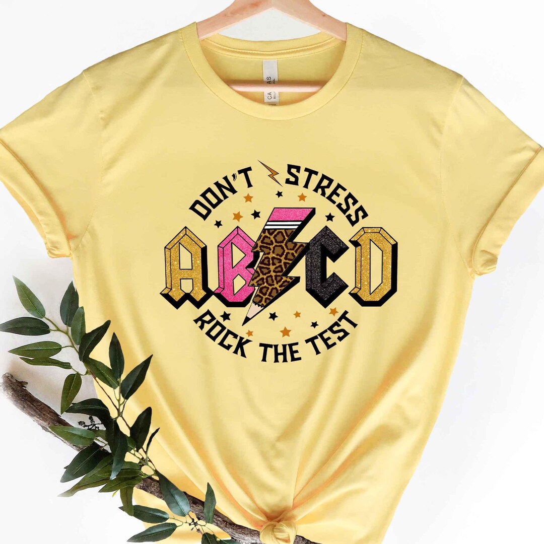 Don't Stress ABCD Rock the Test Shirt, Testing Day Teacher Shirt, Funny ...