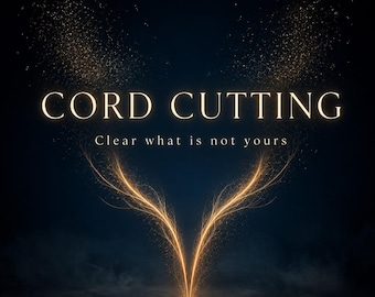Cord Cutting,  Energetic Attachment Removal, Soul Tie Cutting + Psychic Reading