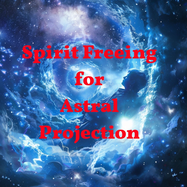 May include: A digital illustration of a person floating in a swirling blue and white nebula with the text "Spirit Freeing for Astral Projection" in red.