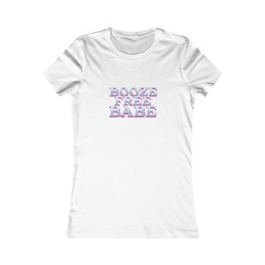 Booze Free Babe T-Shirt - Sober Living - Alkoholfreies T-Shirt - Nüchternheit Geschenk