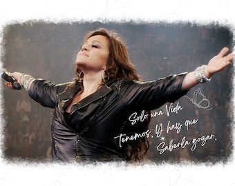Jenni Rivera PNG, Solo una vida tenemos y hay que saberla gozar