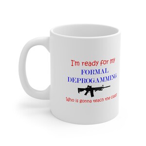 Formal Deprogramming readiness Ceramic Mug 11oz