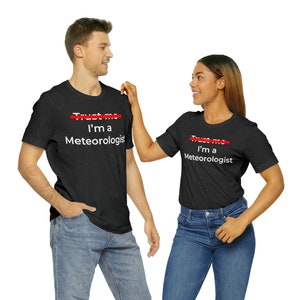 Meteorologist Shirt,  Don&#39;t Trust Me I&#39;m a Meteorologist, Meteorology Gift, Funny Meteorology Shirt, Science Gift