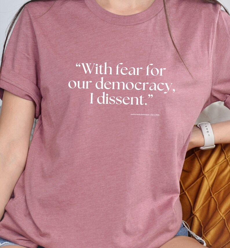 With Fear for Our Democracy, I Dissent Unisex Statement Tshirt, Justice