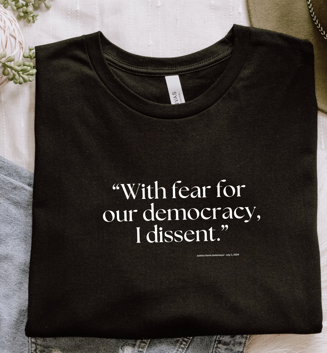 With Fear for Our Democracy, I Dissent Unisex Statement Tshirt, Justice