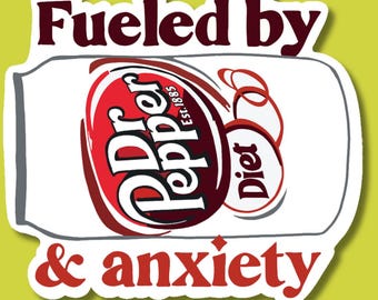 Fueled by Diet Dr. Pepper & Anxiety Vinyl Sticker