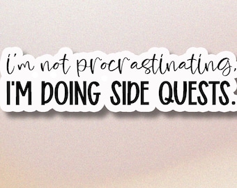 I'm Not Procrastinating Vinyl Sticker: Funny Gamer Side Quest Decal