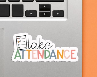 Take Attendance Sticker: Hand-Drawn Vinyl Laptop Sticker