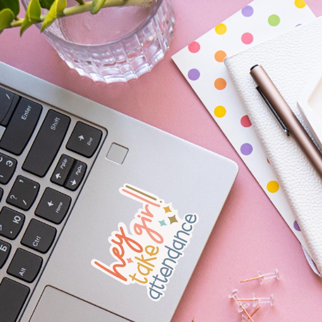 Hey Girl Take Attendance Vinyl Sticker - Teacher Decal - Etsy