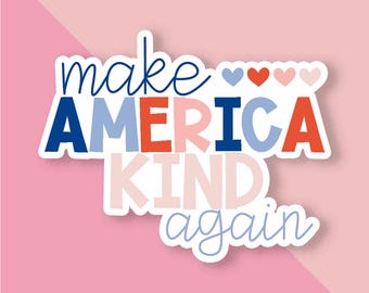 Make America Kind Again Sticker: Red White & Blue Vinyl Decal