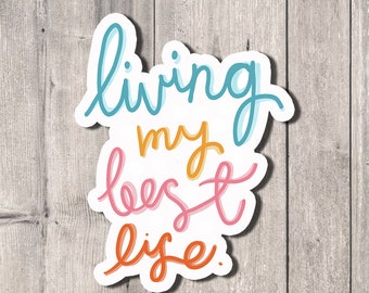 Living My Best Life Vinyl Sticker | Hand Drawn | Water Bottle Sticker | Laptop Sticker | Teacher Sticker | FREE SHIPPING