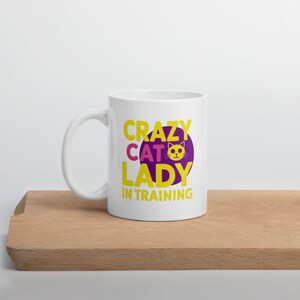 Crazy Cat Lady In Training Mug – Funny Cat Lover Gift – Cute Cat Mom Coffee Cup – Cat Humor Mug – Pet Lover Present