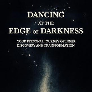 May include: A book cover titled Dancing at the Edge of Darkness: Your Personal Journey of Inner Discovery and Transformation by Dr. Sandra Dreisbach. The cover features a dark background with a vertical, glowing light plume and scattered stars.