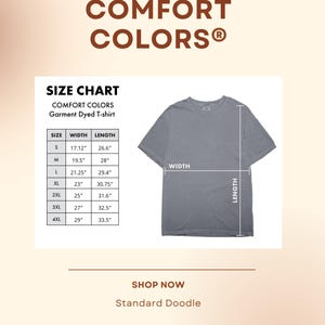 May include: A gray Comfort Colors garment-dyed T-shirt with a size chart. The size chart shows the width and length measurements in inches for sizes S through 4XL. The text "SHOP NOW" and "Standard Doodle" are also visible.