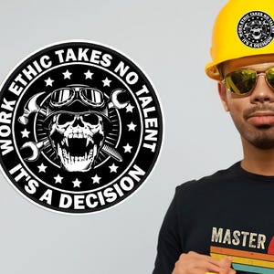 Work Ethic Takes No Talent, Its a Choice, Hard Hat, Tool Box Funny Work Stickers, Mechanics,, Gifts For Him, Dads Gift, Funny Work Gifts