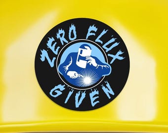 Zero Flux Given Welder Hardhat Sticker 100% Hard Hats, Toolbox Decals, Stickers For Welders, Funny Work Stickers, Gifts For Welders, Welding