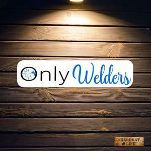 Only Welders Hard Hat Sticker 100% Vinyl Hard Hat Sticker Toolbox Decals, Funny Work Stickers, Gifts For Welders, Welders Gifts For Him