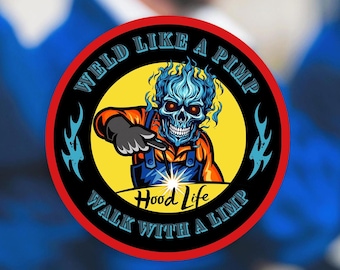 Welder Hood Life Weld Like A Pimp, Walk With A Limp Hard Hat Stickers Vinyl Welder Sticker Perfect Gifts, Funny Work Stickers, Gifts For Him